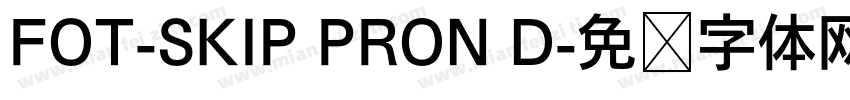 FOT-SKIP PRON D字体转换